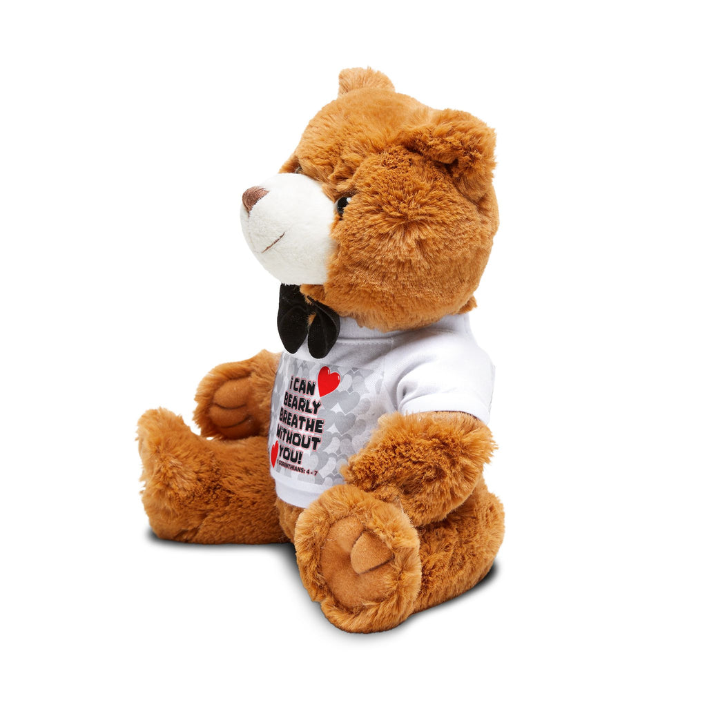 Love, Cuddle Companion Teddy Bear - "I Can Bearly Breathe Without You!"