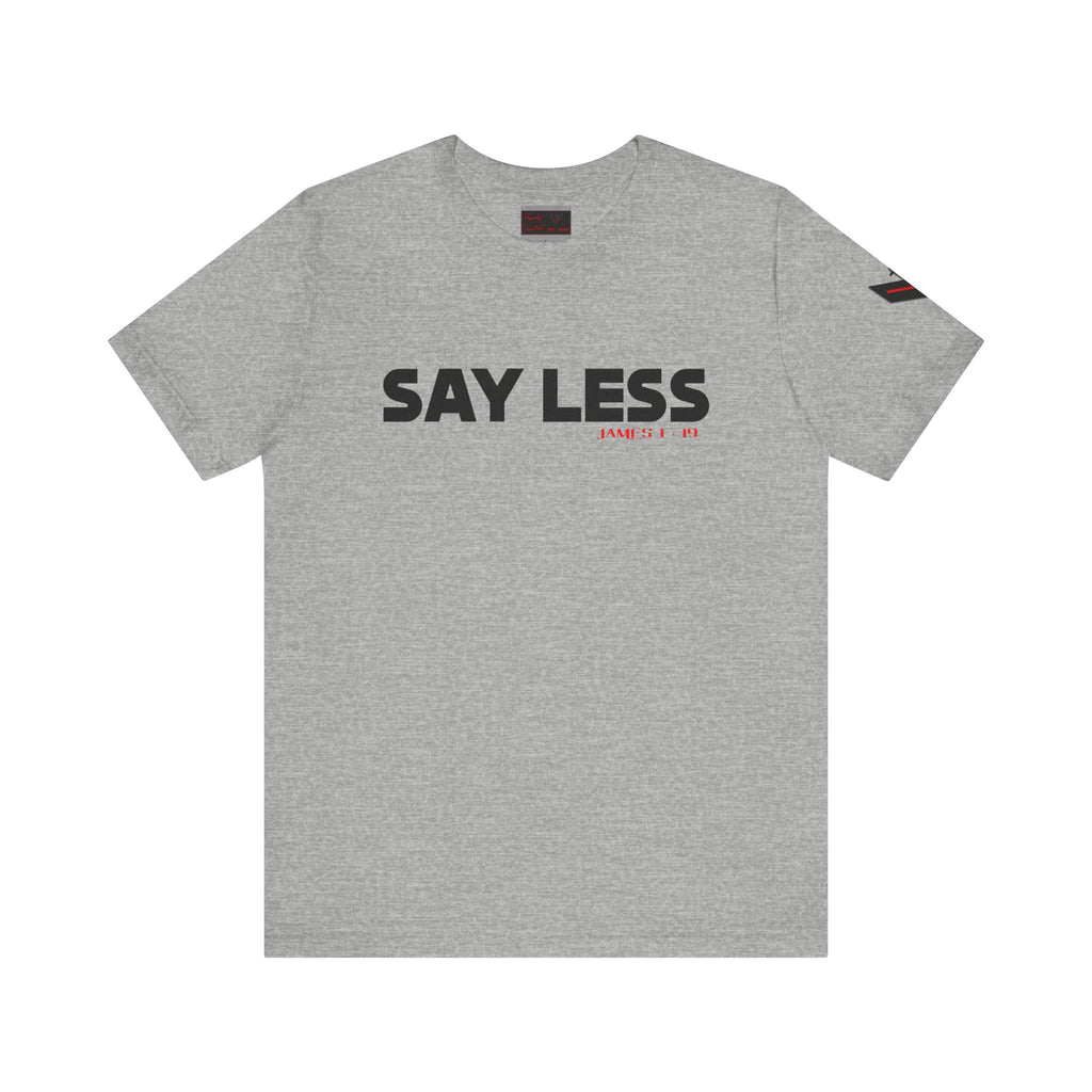 Say Less Tee