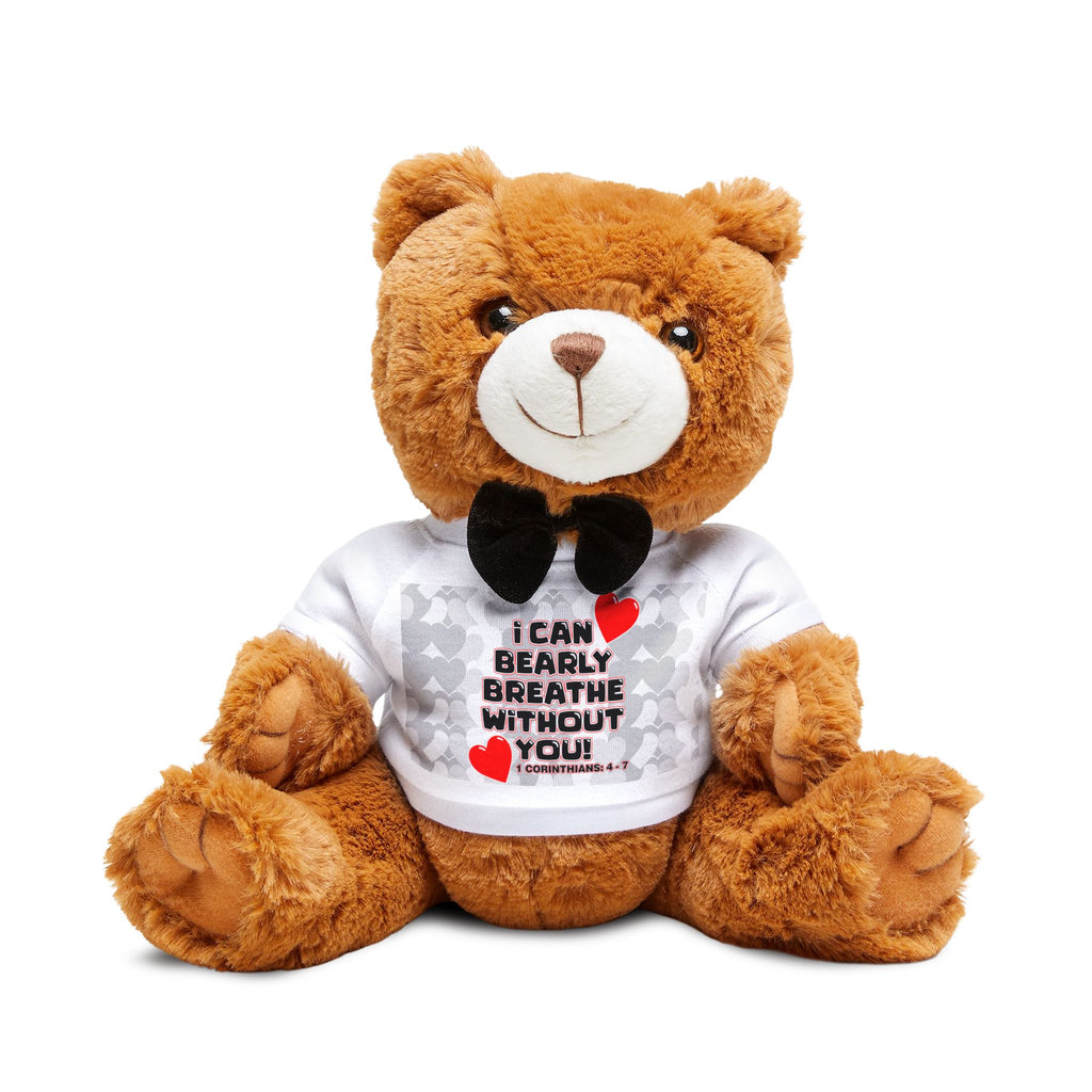 Love, Cuddle Companion Teddy Bear - "I Can Bearly Breathe Without You!"